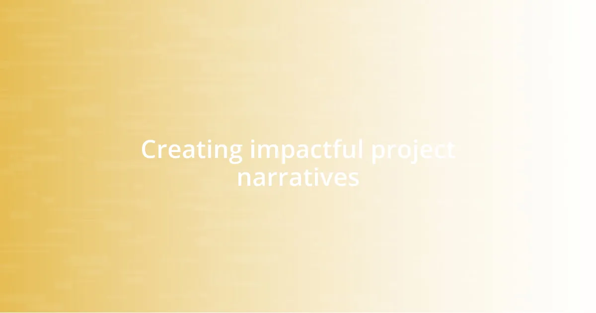 Creating impactful project narratives