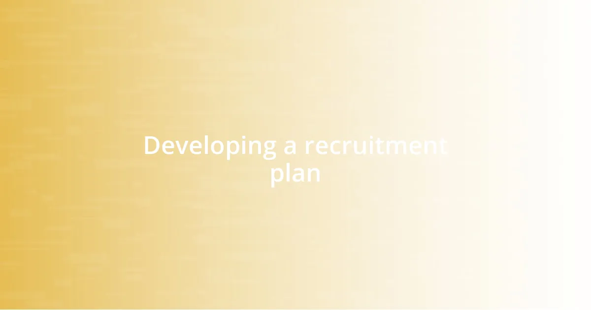 Developing a recruitment plan