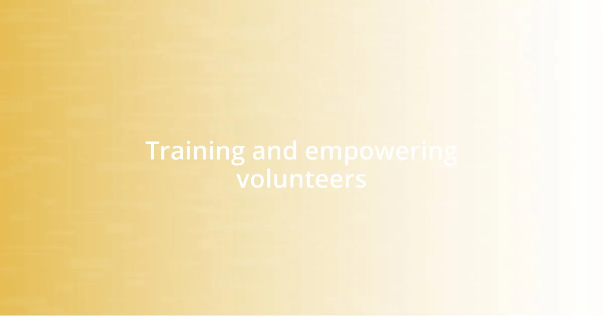 Training and empowering volunteers