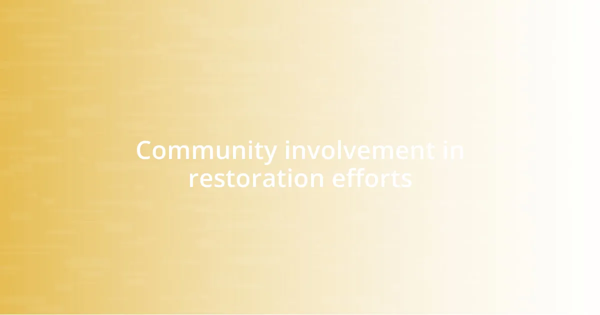 Community involvement in restoration efforts