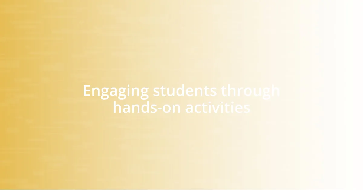 Engaging students through hands-on activities