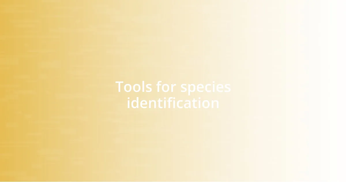 Tools for species identification