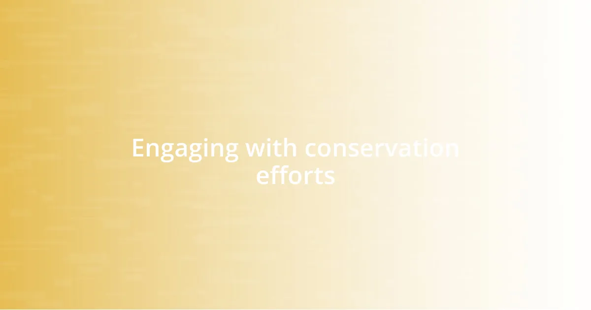 Engaging with conservation efforts