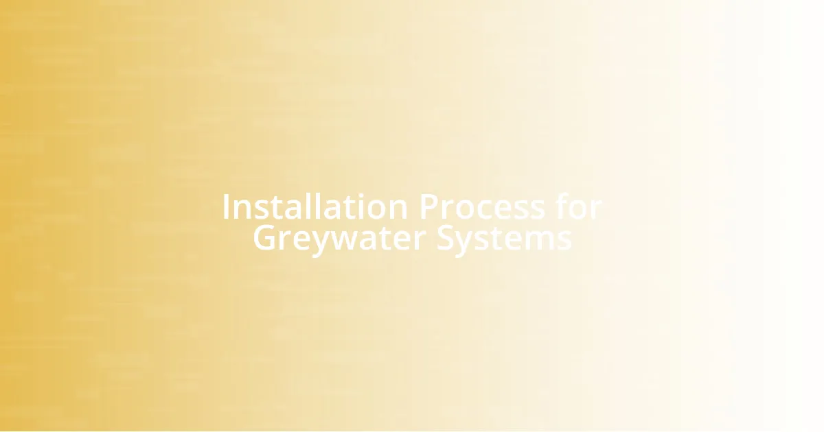 Installation Process for Greywater Systems