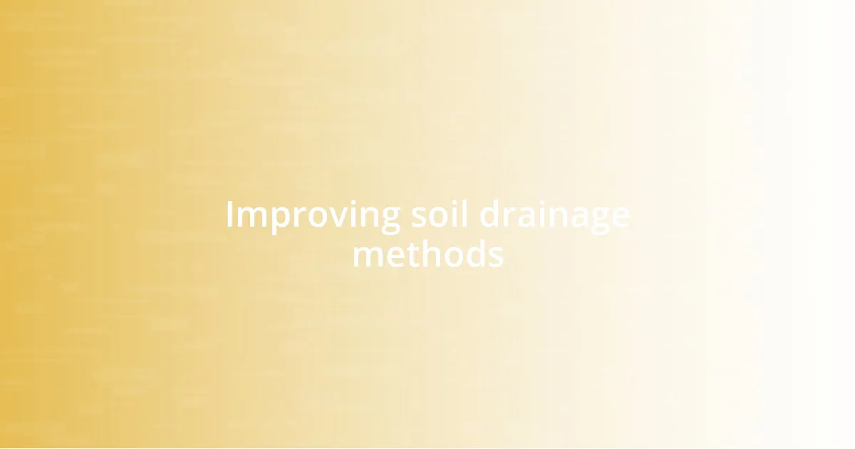 Improving soil drainage methods