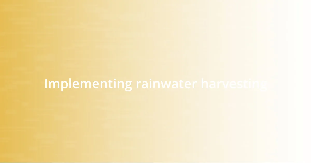 Implementing rainwater harvesting