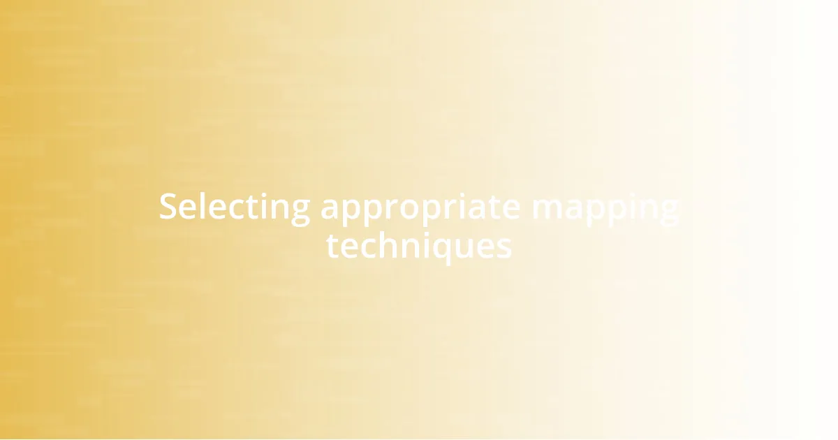 Selecting appropriate mapping techniques
