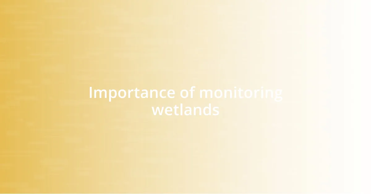 Importance of monitoring wetlands
