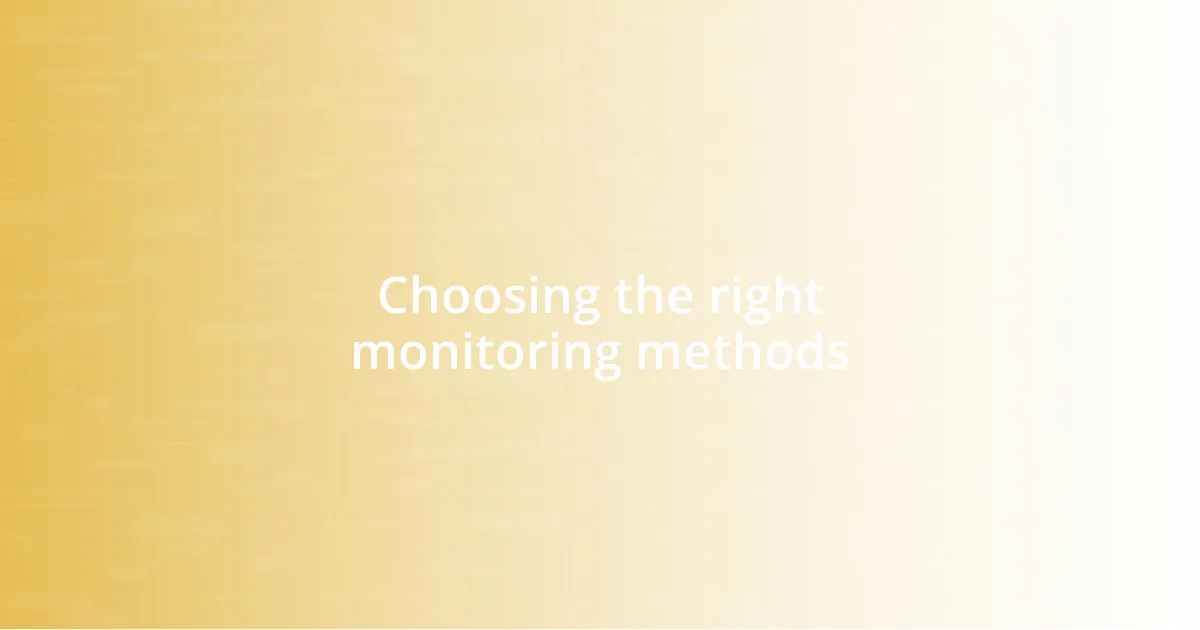 Choosing the right monitoring methods
