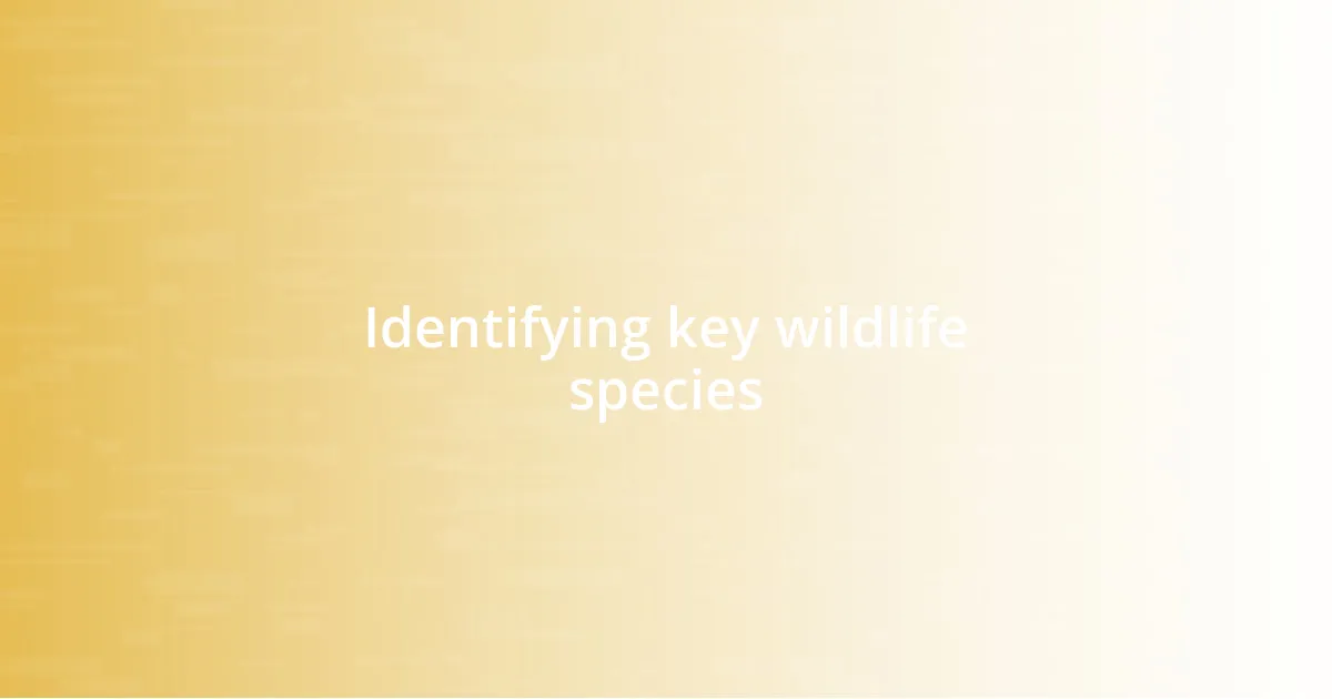 Identifying key wildlife species