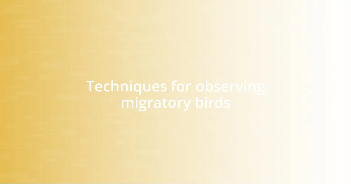 Techniques for observing migratory birds