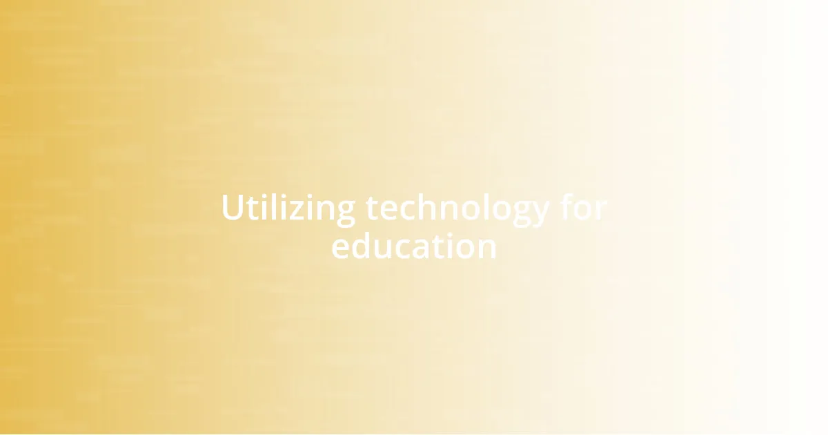 Utilizing technology for education