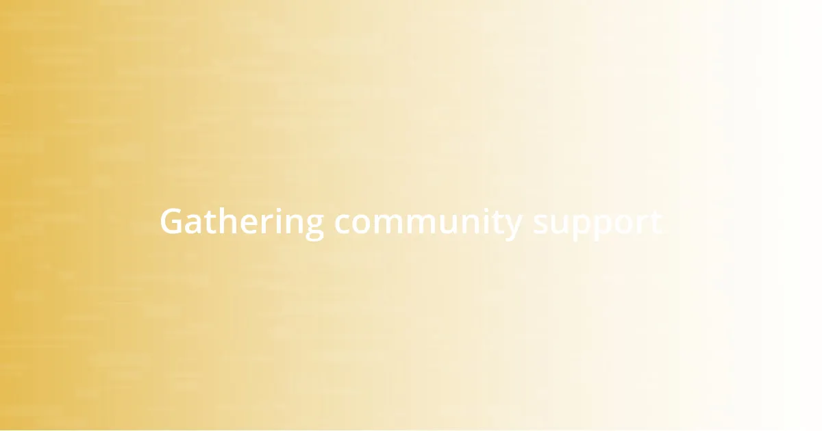 Gathering community support