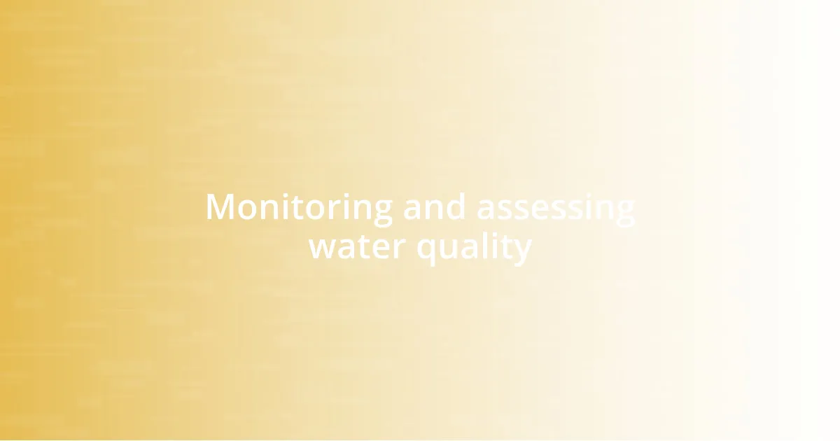 Monitoring and assessing water quality