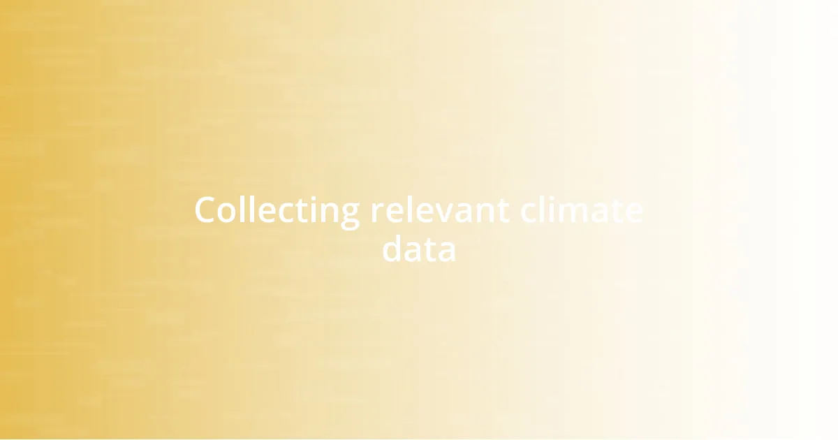 Collecting relevant climate data