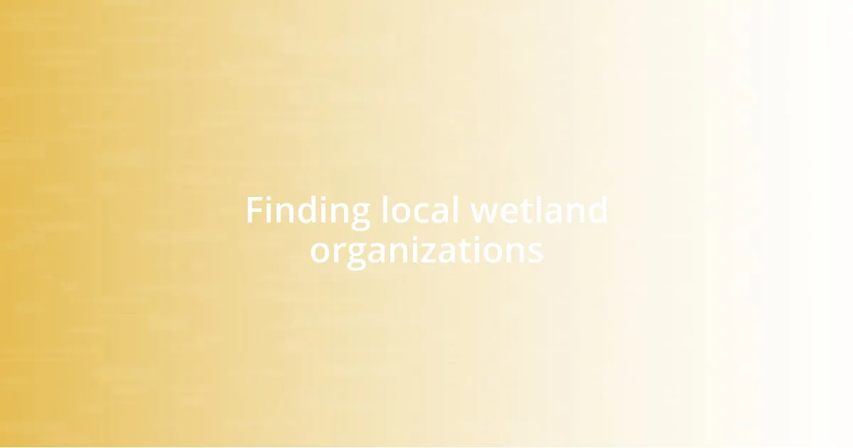 Finding local wetland organizations
