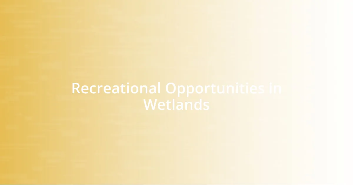 Recreational Opportunities in Wetlands