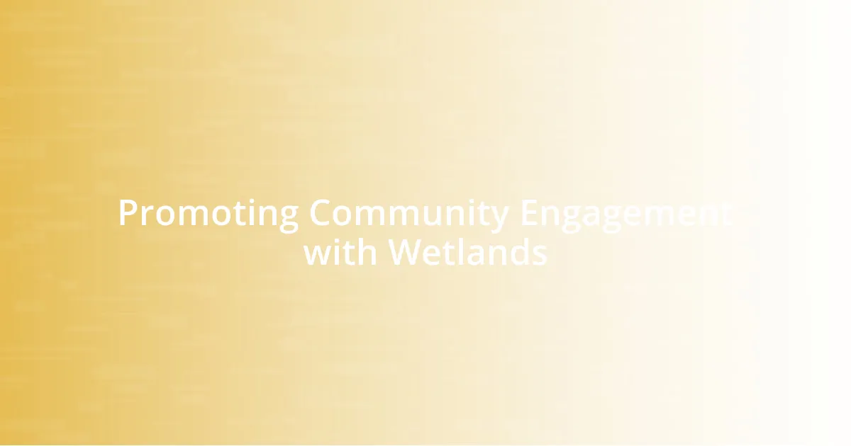 Promoting Community Engagement with Wetlands