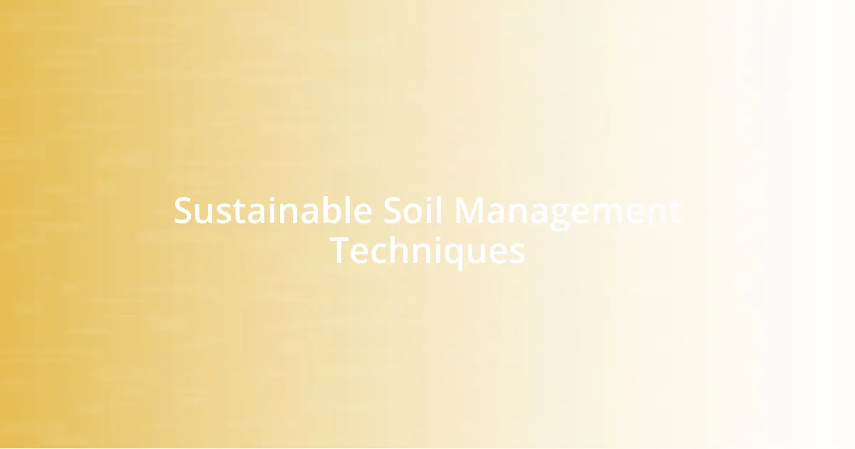 Sustainable Soil Management Techniques