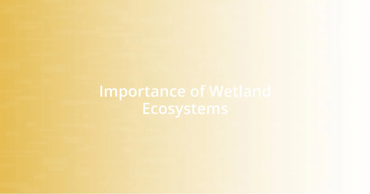 Importance of Wetland Ecosystems