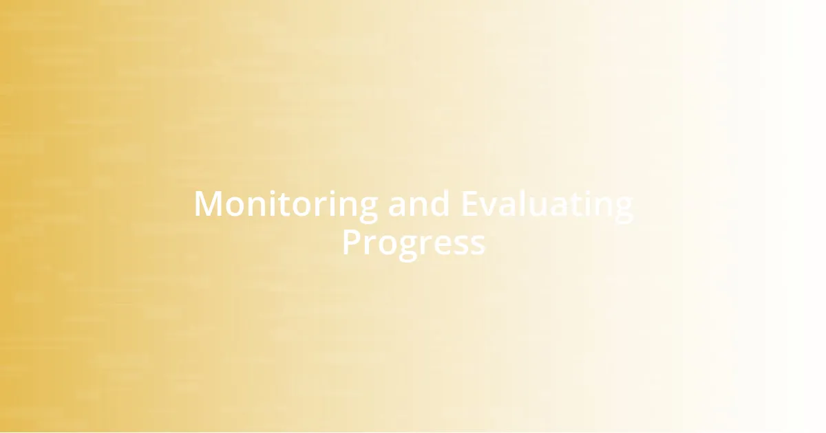 Monitoring and Evaluating Progress