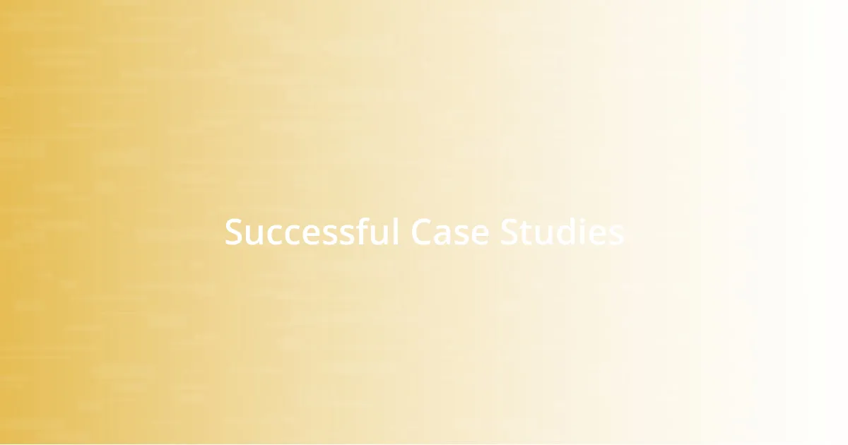 Successful Case Studies