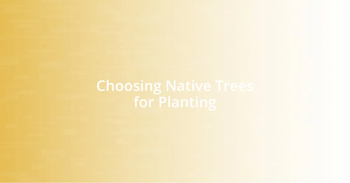 Choosing Native Trees for Planting