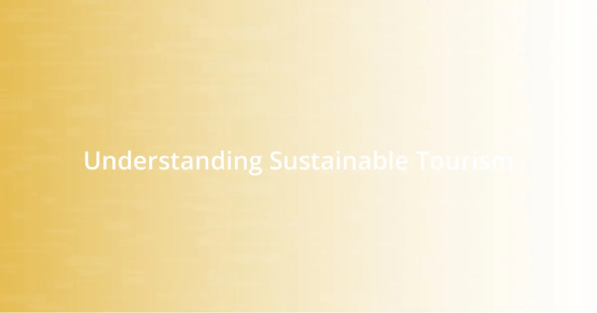 Understanding Sustainable Tourism