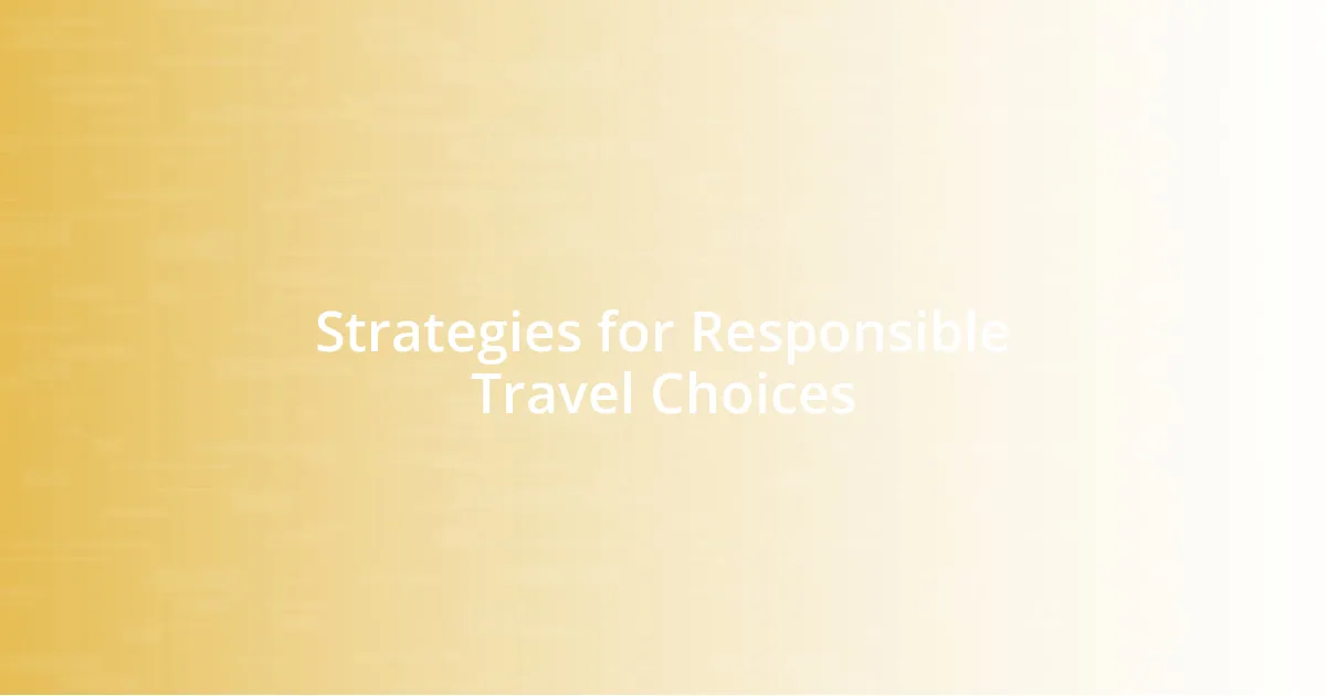 Strategies for Responsible Travel Choices