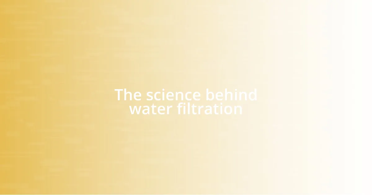 The science behind water filtration