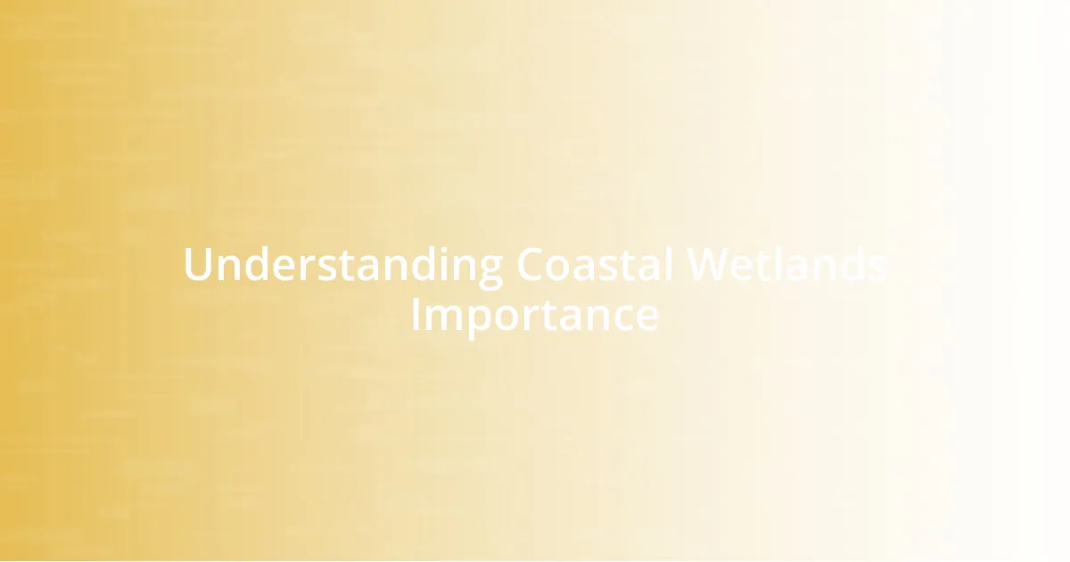 Understanding Coastal Wetlands Importance
