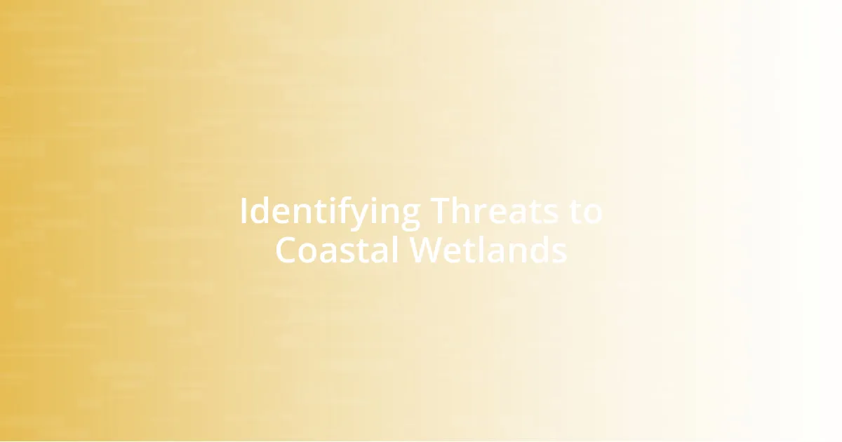 Identifying Threats to Coastal Wetlands