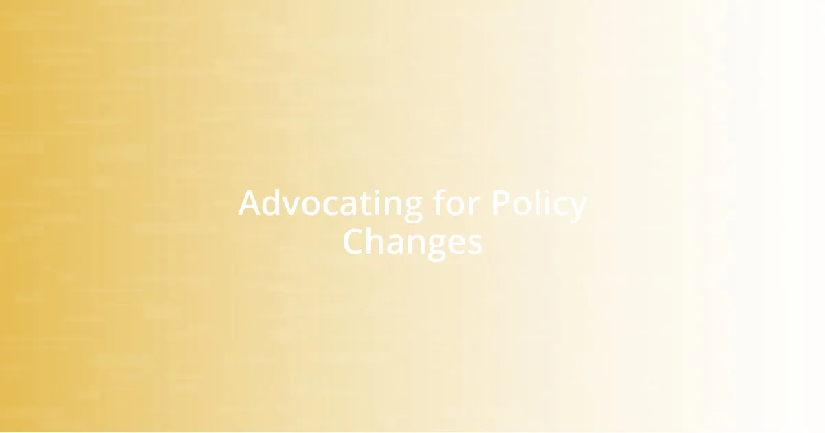 Advocating for Policy Changes