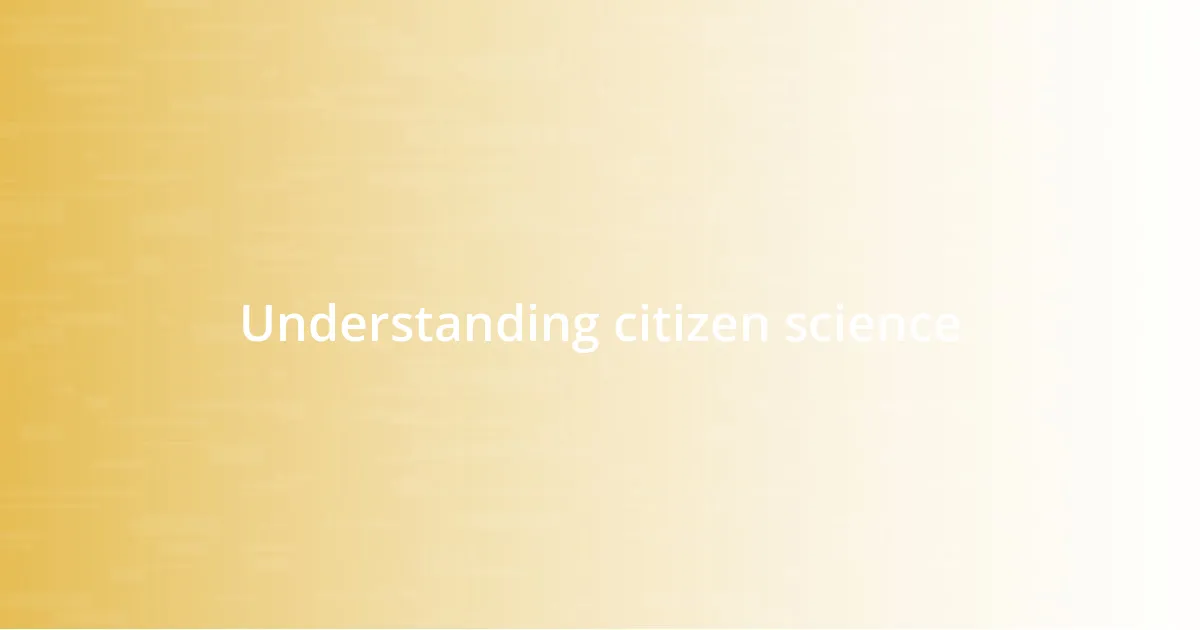 Understanding citizen science