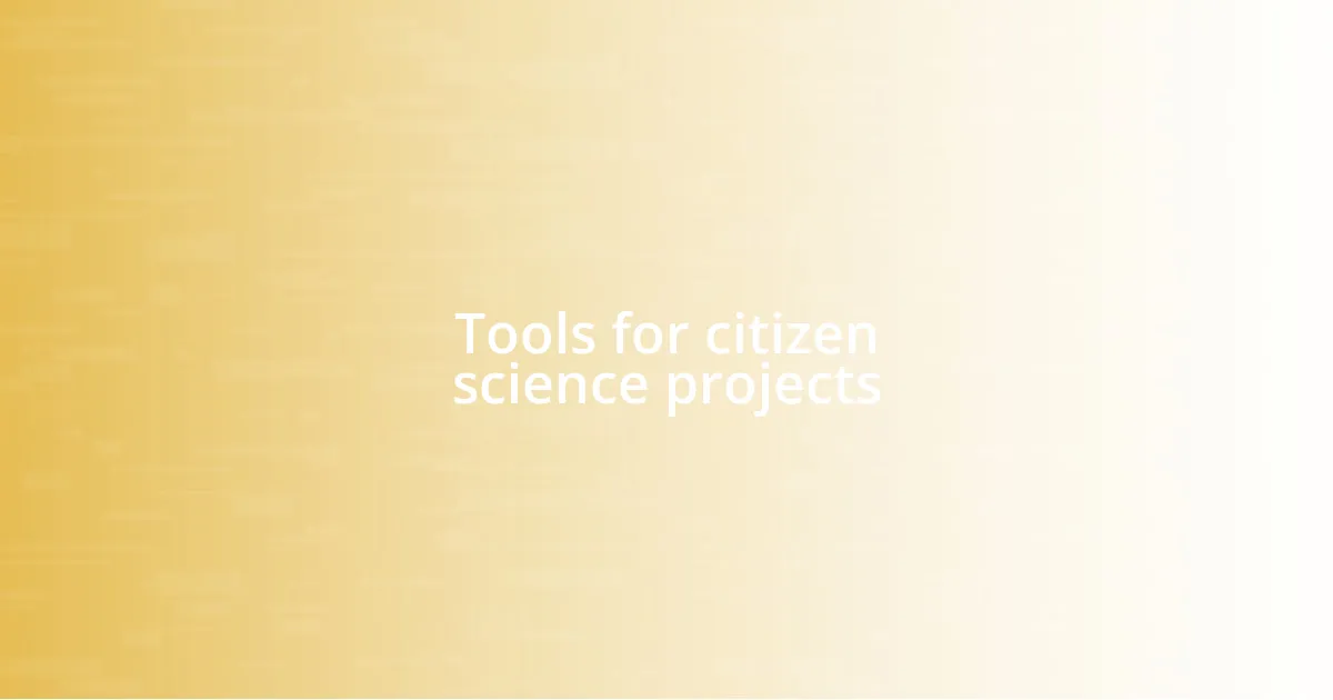 Tools for citizen science projects