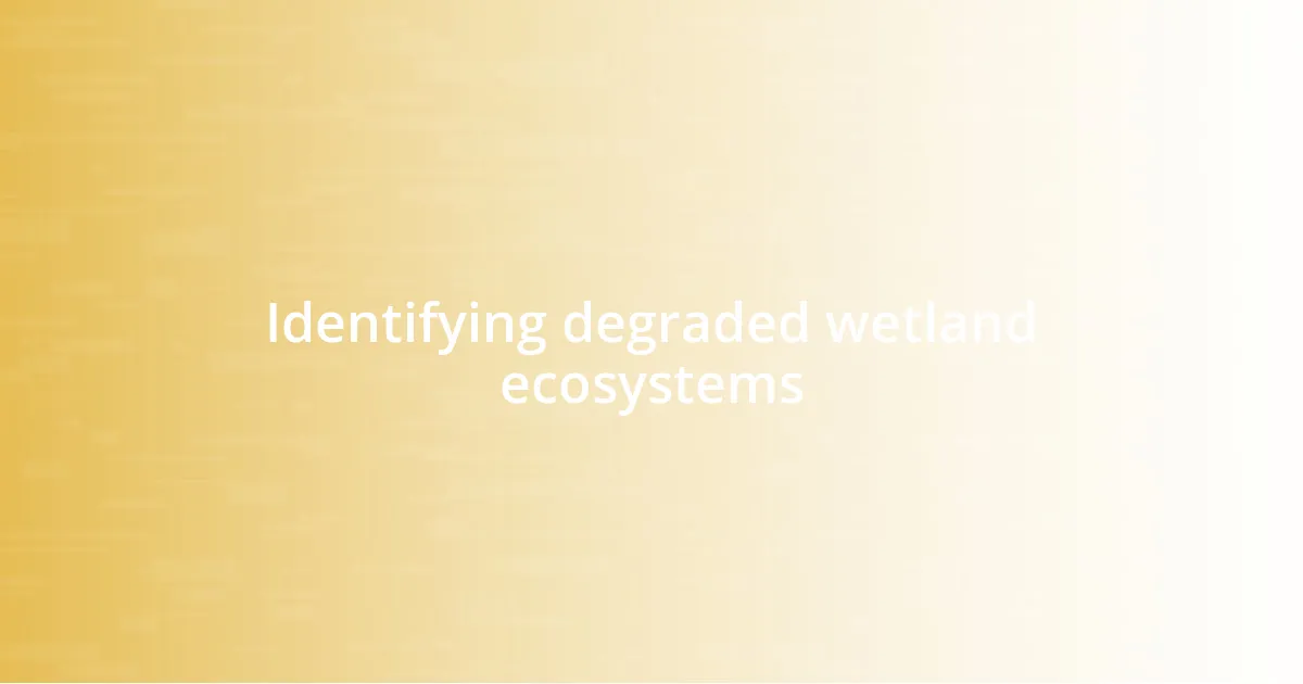Identifying degraded wetland ecosystems