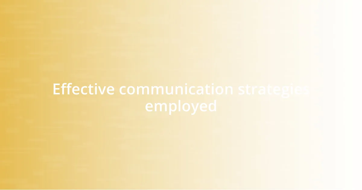 Effective communication strategies employed