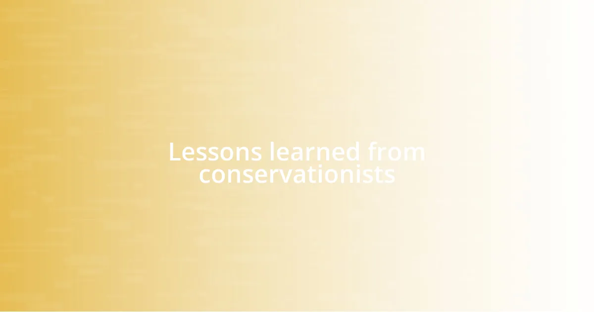 Lessons learned from conservationists