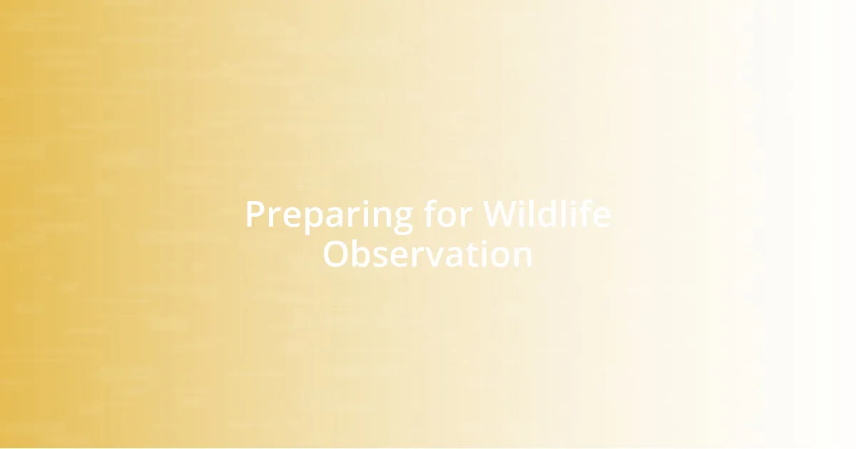 Preparing for Wildlife Observation