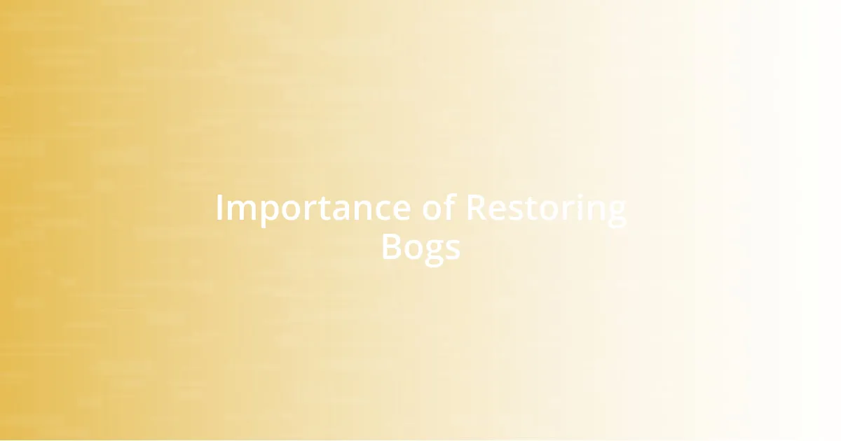 Importance of Restoring Bogs