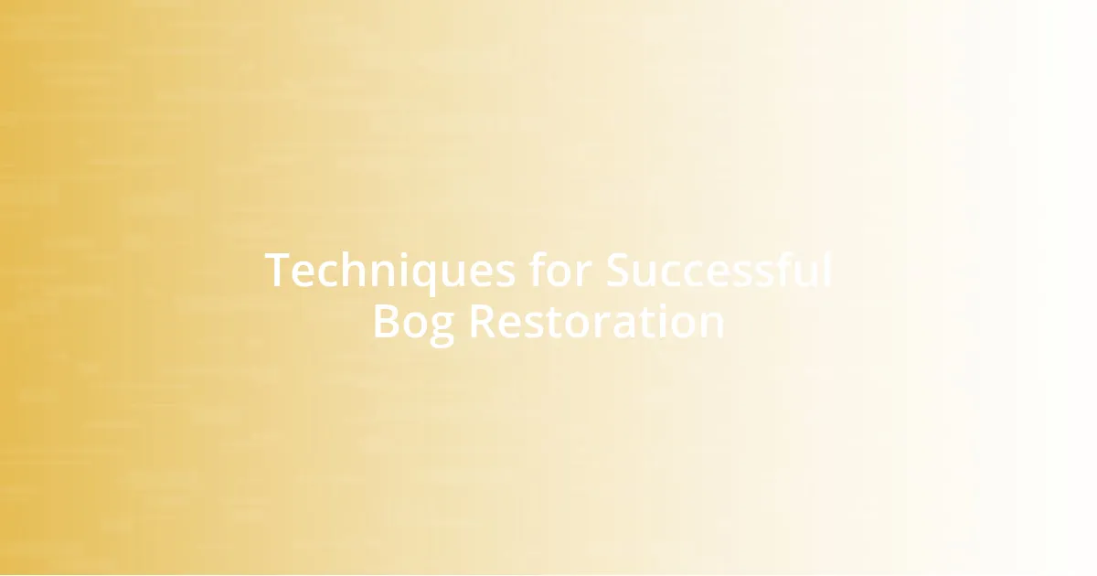 Techniques for Successful Bog Restoration
