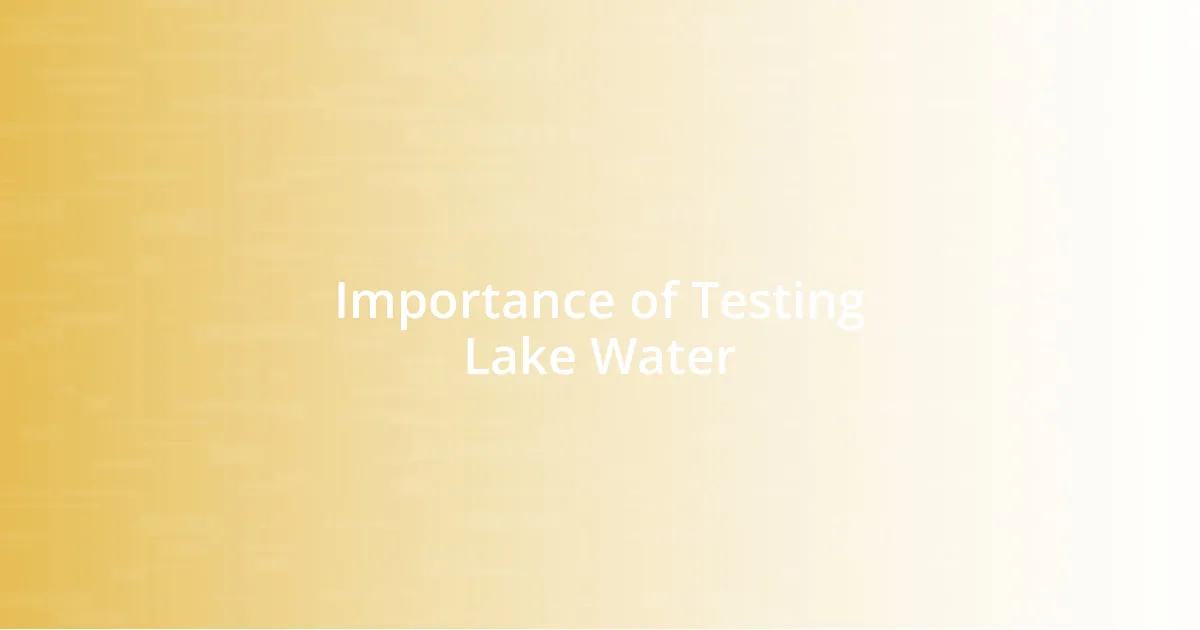 Importance of Testing Lake Water