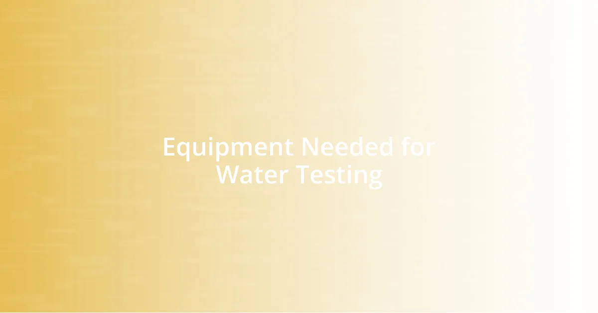 Equipment Needed for Water Testing