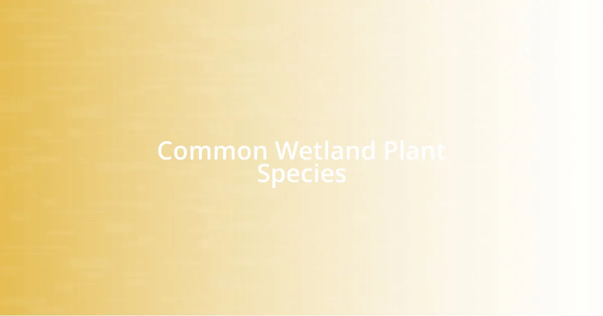 Common Wetland Plant Species