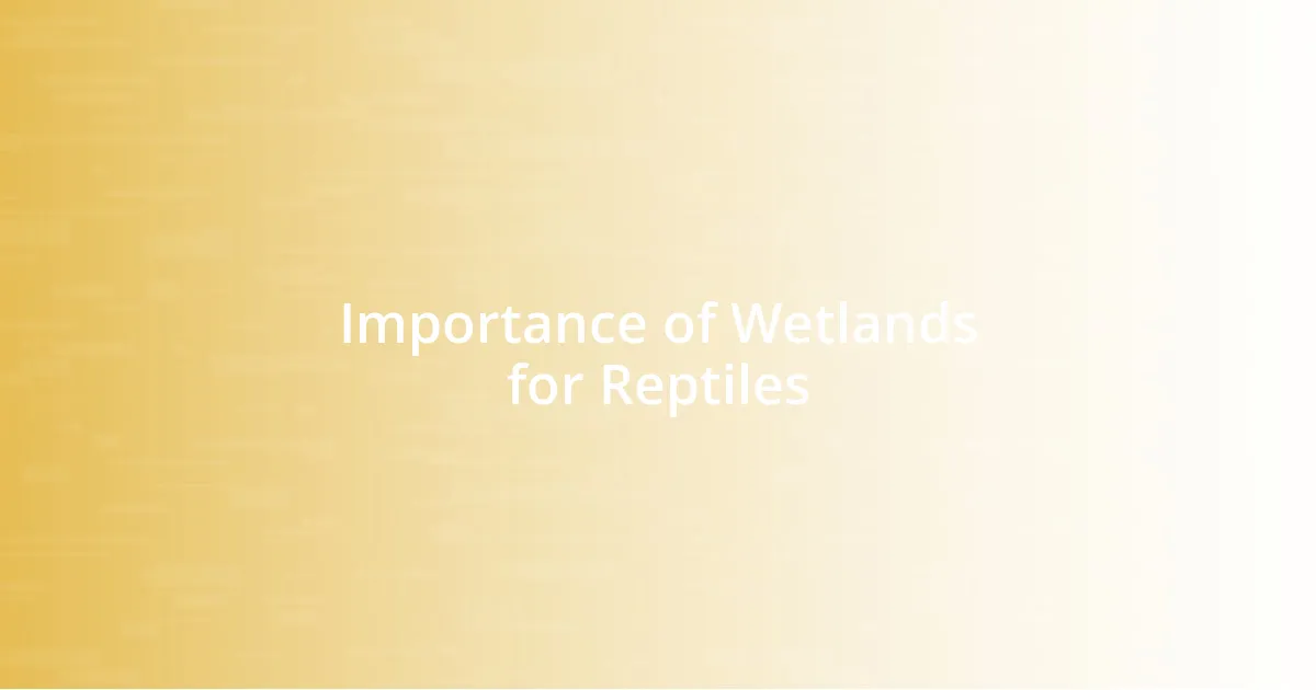 Importance of Wetlands for Reptiles