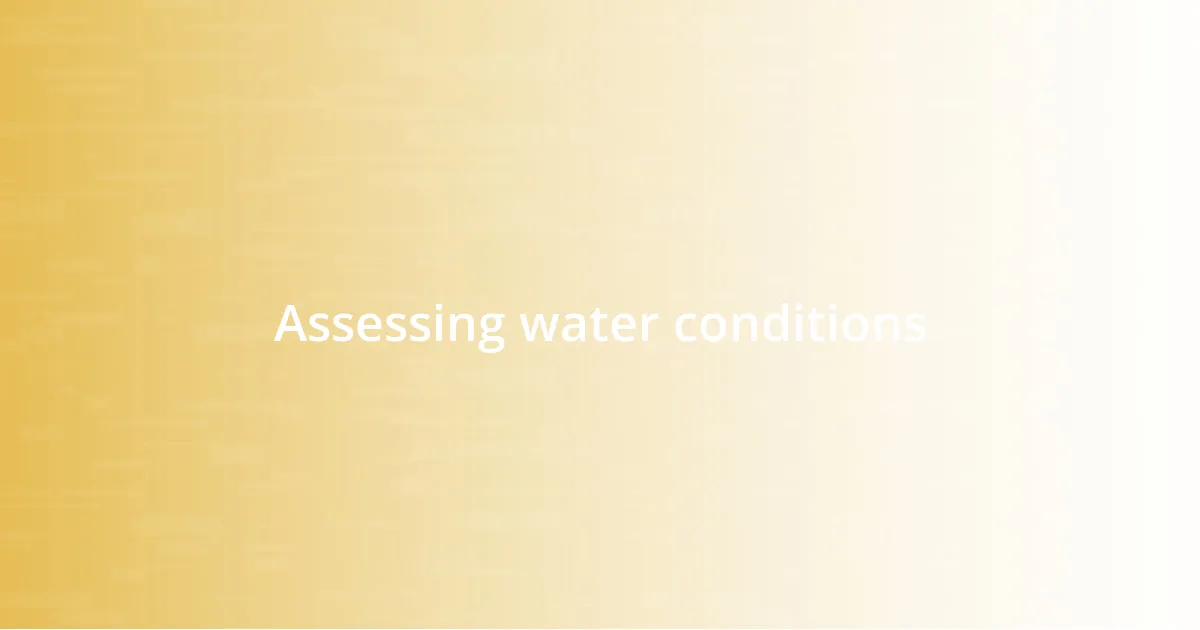 Assessing water conditions