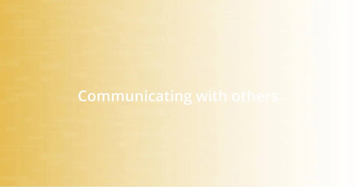 Communicating with others
