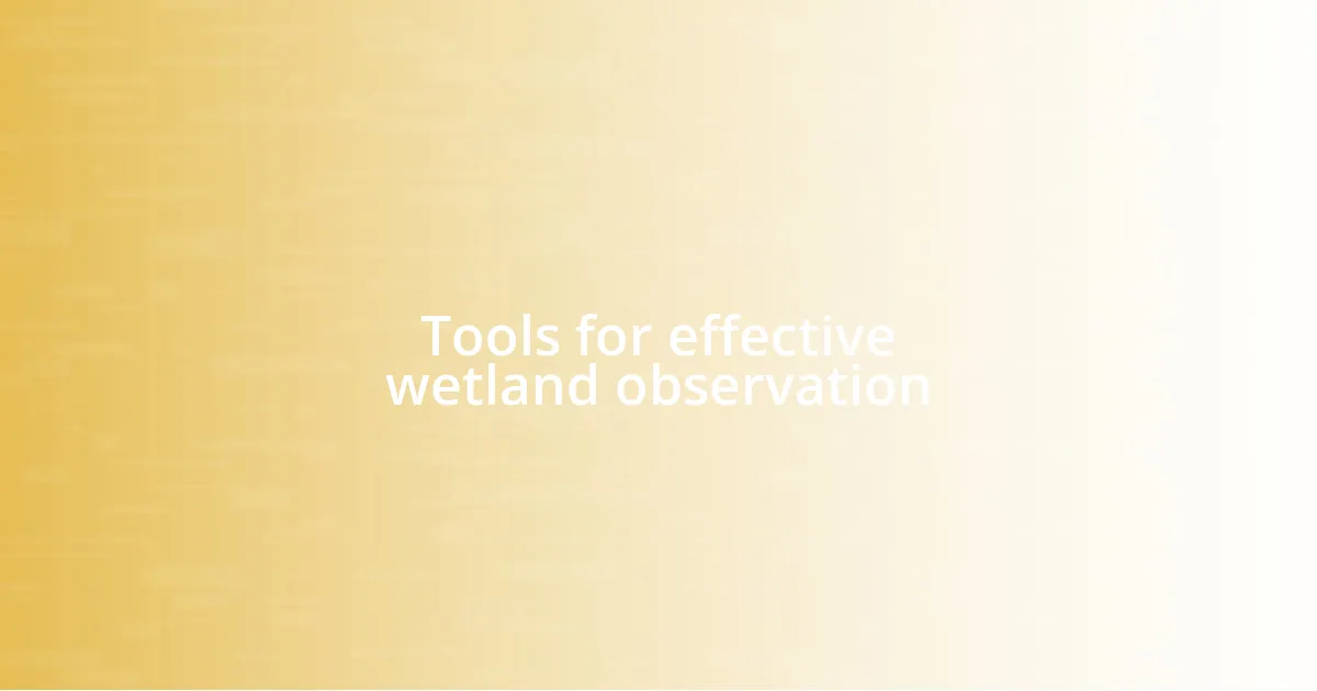 Tools for effective wetland observation