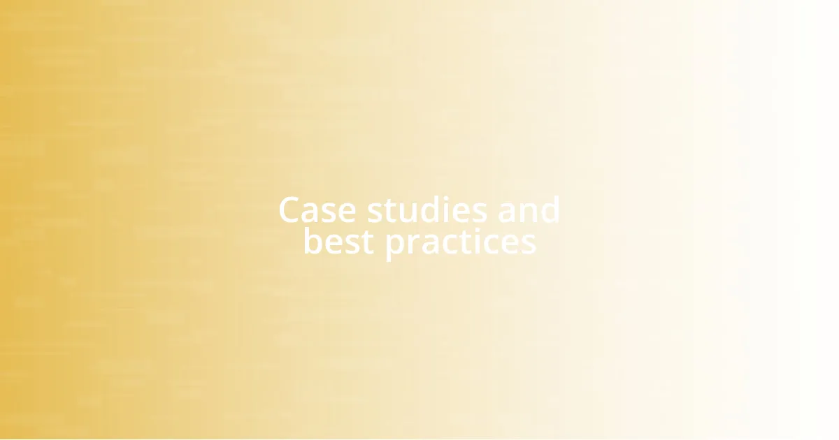 Case studies and best practices
