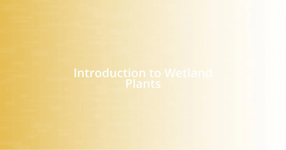 Introduction to Wetland Plants